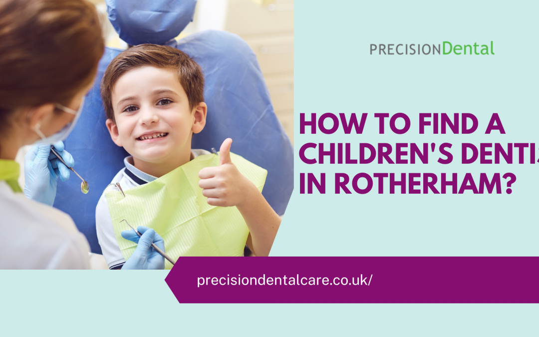 How To Find A Children’s Dentist In Rotherham?